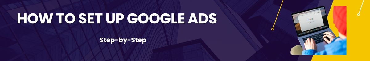 How to set up Google Ads