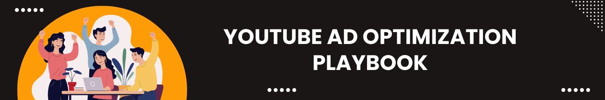 YouTube Ad Optimization Playbook