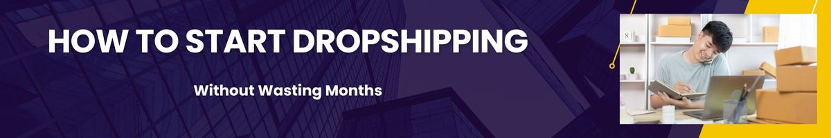 How to Start Dropshipping