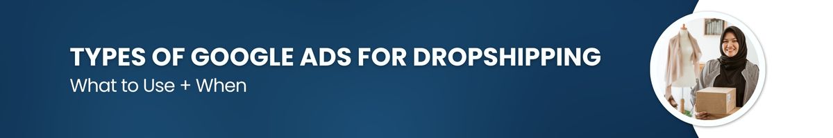Types of Google Ads for Dropshipping