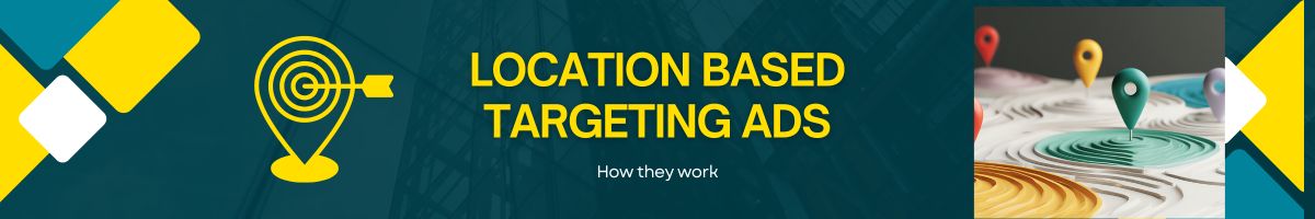 How Location Based Targeting Ads Work