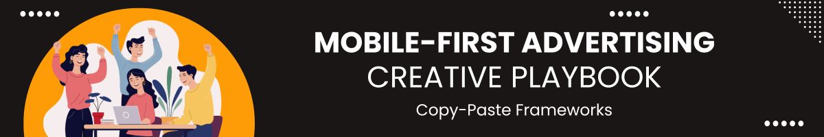 Mobile-First Advertising Creative Playbook