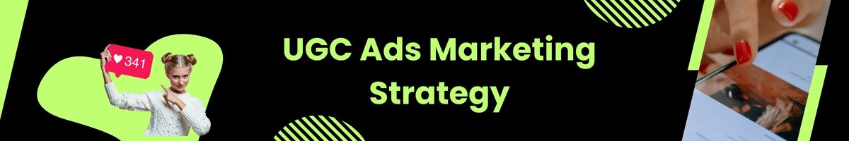 UGC Ads Marketing Strategy