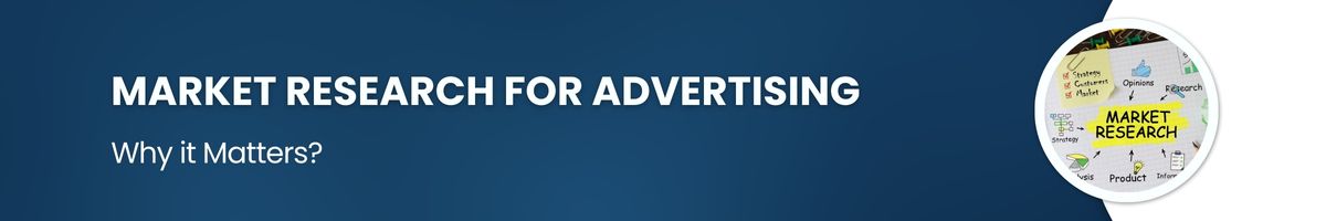 Why Market Research for Advertising Matters