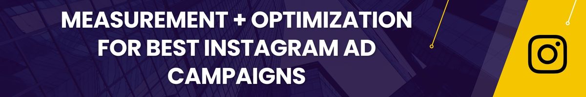 Measurement + Optimization for Best Instagram Ad Campaigns