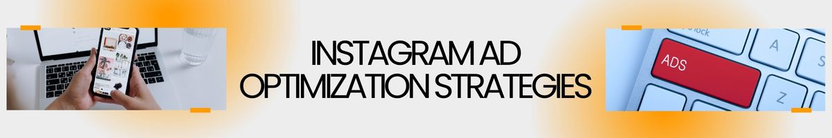Instagram Ad Optimization Strategies