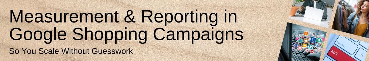 Measurement & Reporting in Google Shopping Campaigns