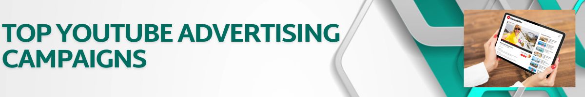 Top YouTube Advertising Campaigns