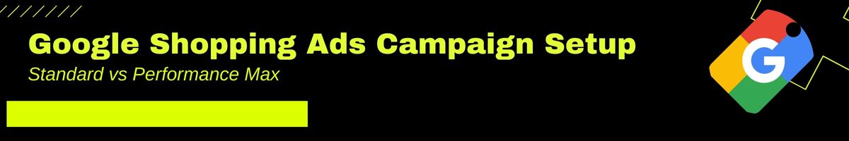 Google Shopping Ads Campaign Setup