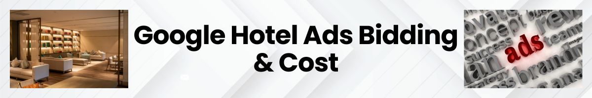 Google Hotel Ads Bidding & Cost