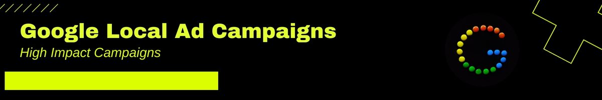 High-Impact Google Local Ad Campaigns