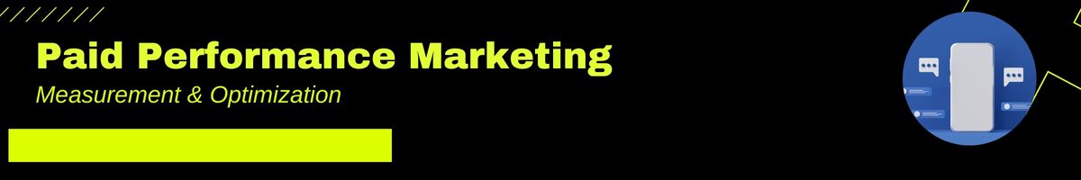 Measurement & Optimization in Paid Performance Marketing