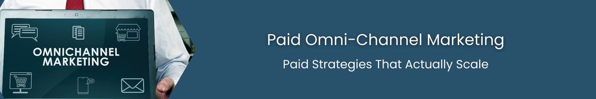 10 Paid Omni-Channel Marketing Strategies That Actually Scale