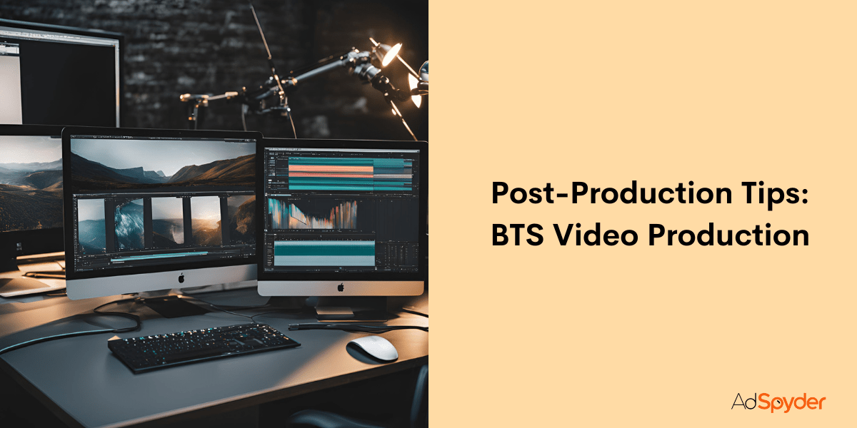 Post-Production Tips: BTS Video Production