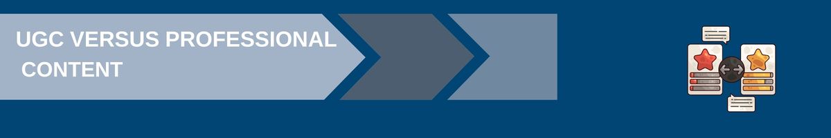 UGC Versus Professional Content