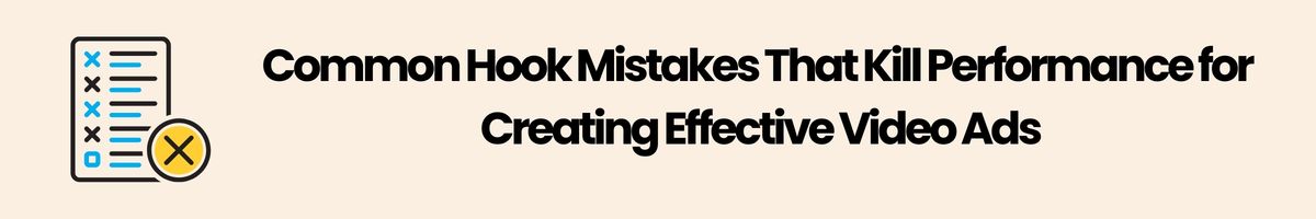 Common Hook Mistakes That Kill Performance for Creating Effective Video Ads