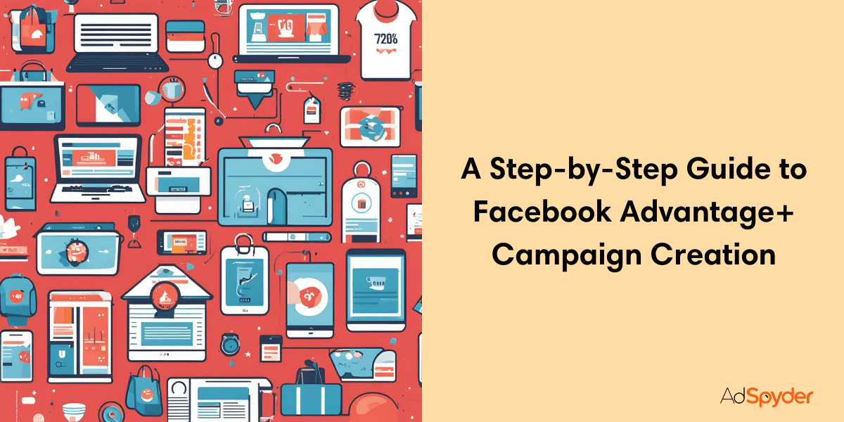 Mastering the Advantage+ Arena: A Step-by-Step Guide to Campaign Creation