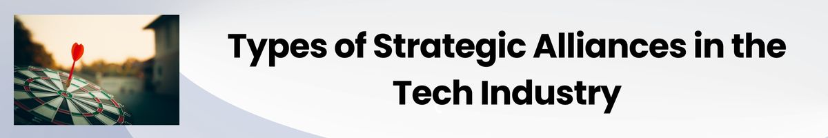 Types of Strategic Alliances in the Tech Industry