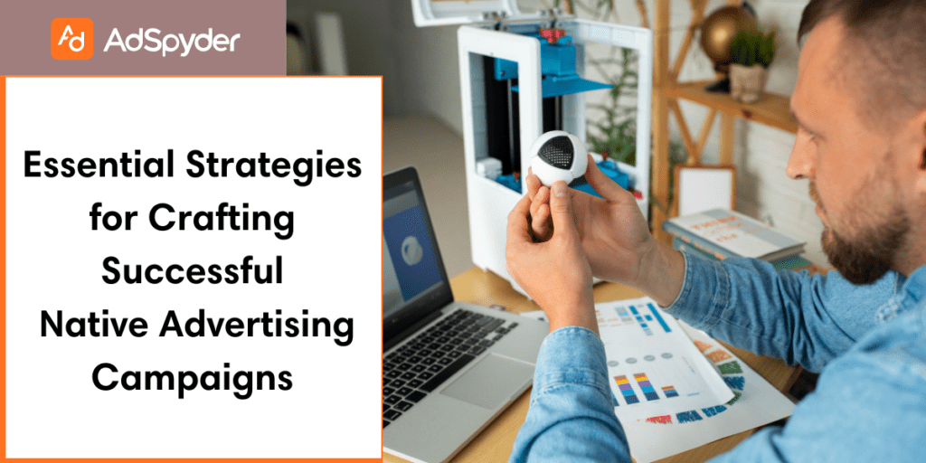 Essential Strategies for Crafting Successful Native Advertising Campaigns