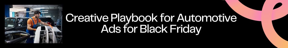 Creative Playbook for Automotive Ads for Black Friday