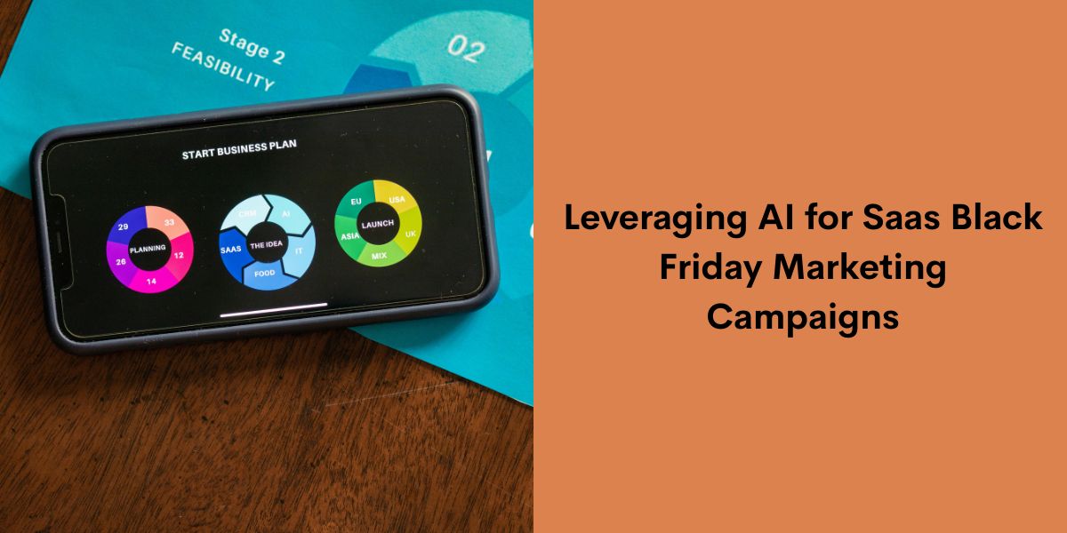 Leveraging AI for Saas Black Friday Marketing Campaigns