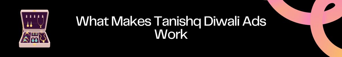 What Makes Tanishq Diwali Ads Work