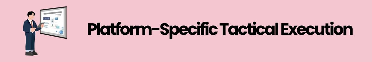Platform-Specific Tactical Execution