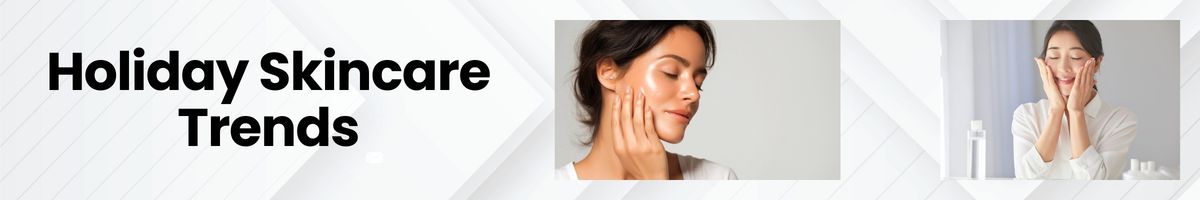 Holiday Skincare Trends