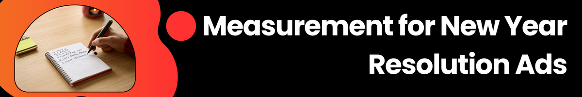 Measurement for New Year Resolution Ads