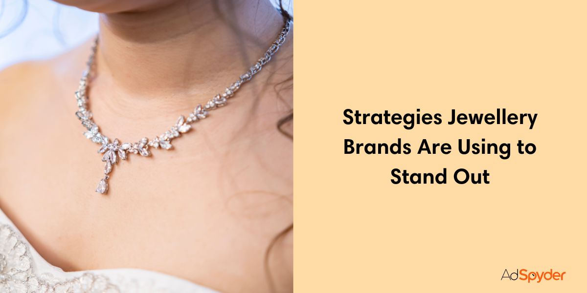 Strategies Jewellery Brands Are Using to Stand Out