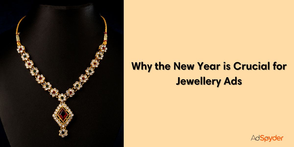 Why the New Year is Crucial for Jewellery Ads