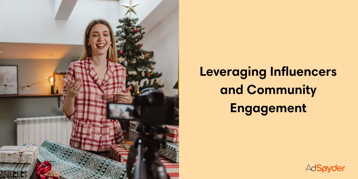 Leveraging Influencers and Community Engagement