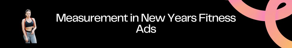 Measurement in New Years Fitness Ads