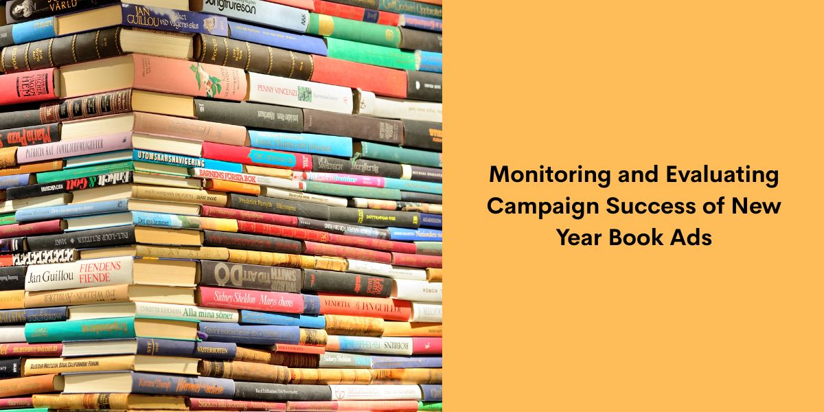 Monitoring and Evaluating Campaign Success of New Year Book Ads