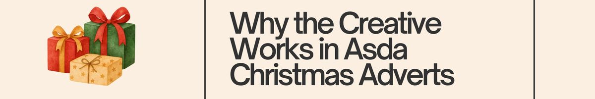 Why the Creative Works in Asda Christmas Adverts