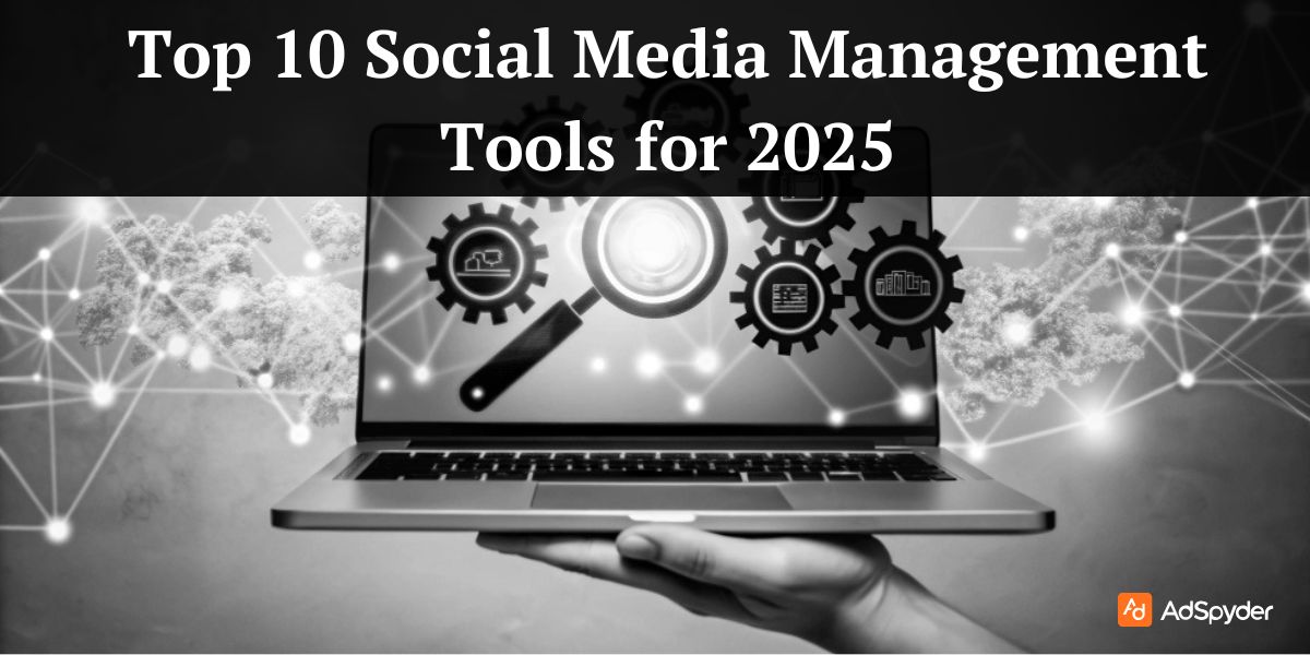 Top 10 Social Media Management Tools for 2025