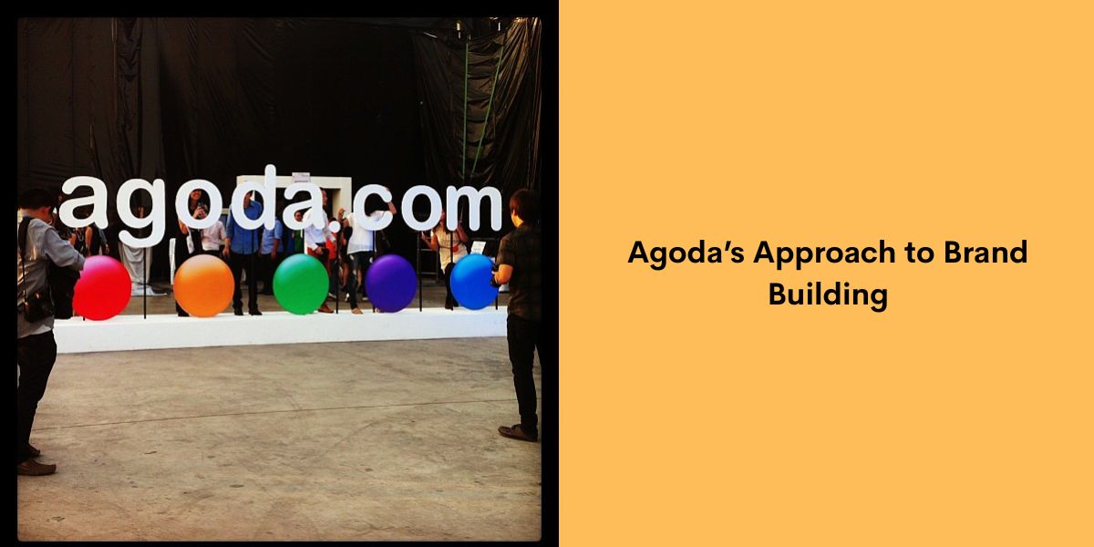 Agoda’s Approach to Brand Building