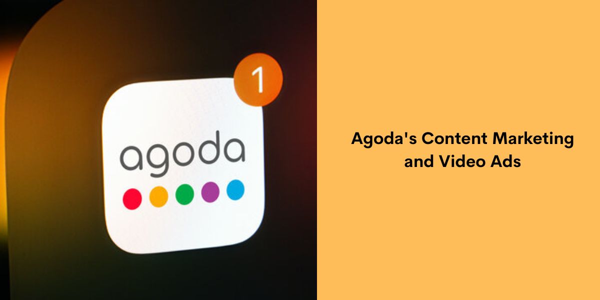 Agoda's Content Marketing and Video Ads