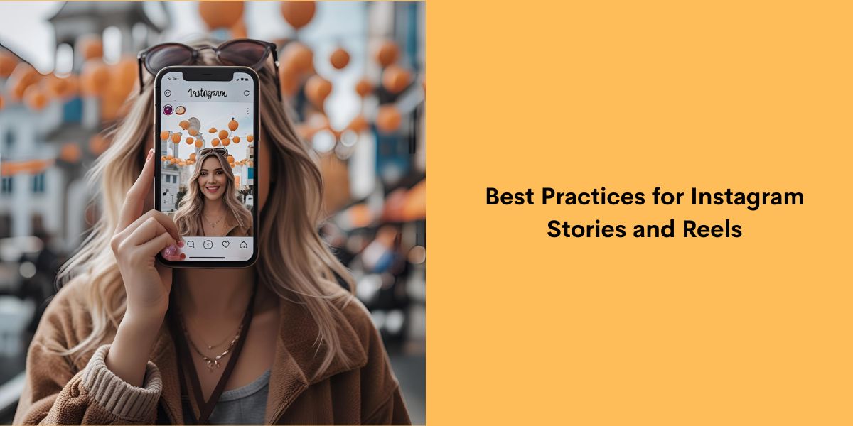 Best Practices for Instagram Stories and Reels