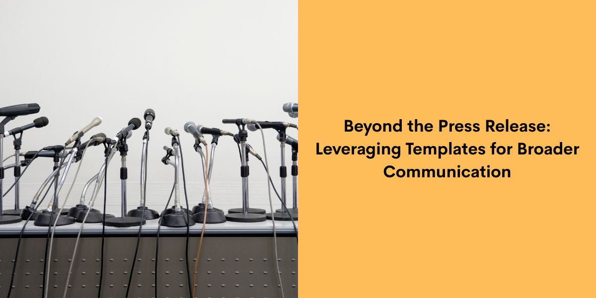 Beyond the Press Release: Leveraging Templates for Broader Communication