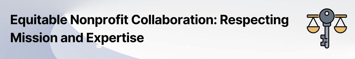 Equitable Nonprofit Collaboration: Respecting Mission and Expertise