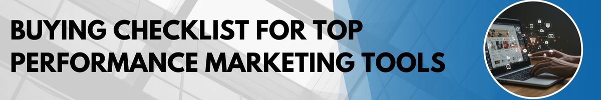 Buying Checklist For Top Performance Marketing Tools