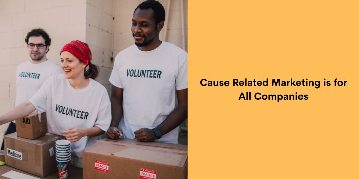 Cause Related Marketing is for All Companies