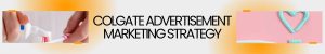 Colgate Advertisement Strategies, Challenges & Key Lessons 2026