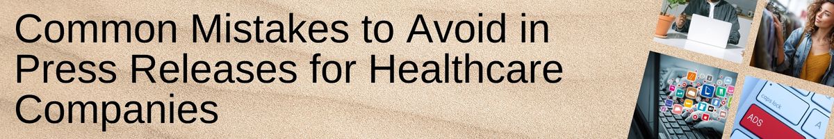 Common Mistakes to Avoid in Press Releases for Healthcare Companies