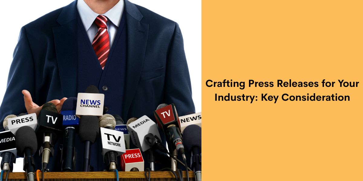 Crafting Press Releases for Your Industry-Key Considerations