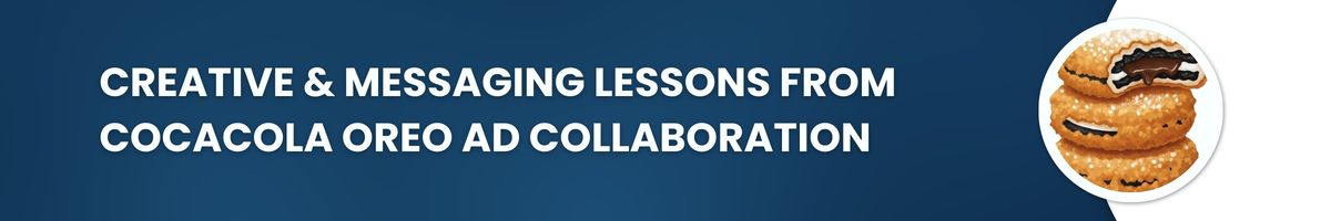 Creative & Messaging Lessons from Cocacola Oreo Ad Collaboration