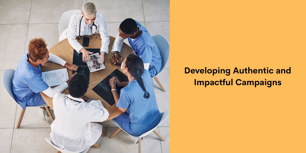 Developing Authentic and Impactful Campaigns