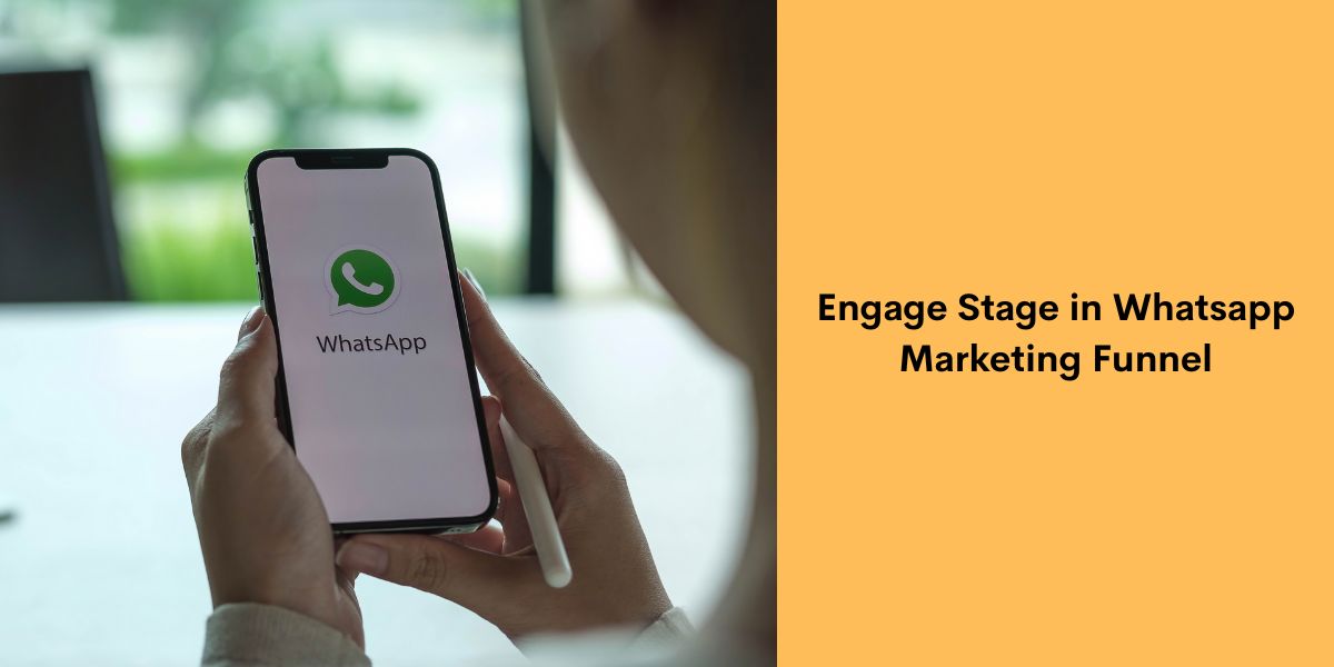 Engage Stage in Whatsapp Marketing Funnel