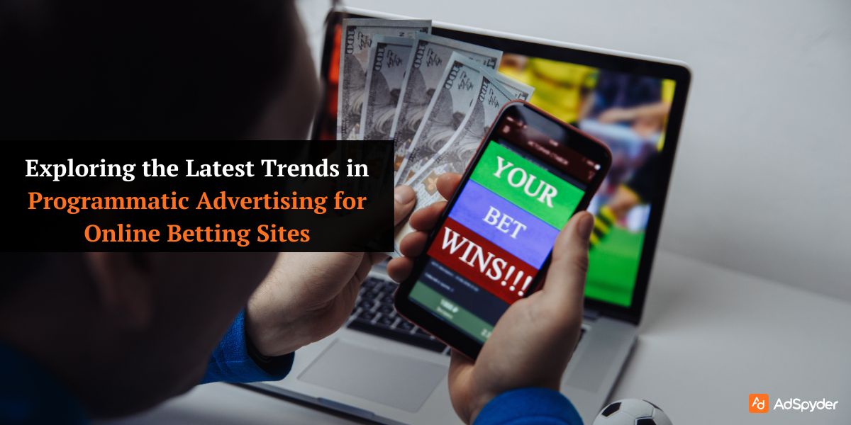 Programmatic Advertising for Online Betting Sites